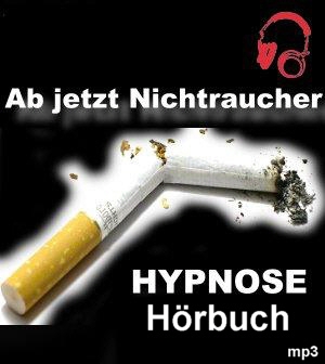 Hypnose Hörbuch - Selbsthypnose - Ab jetzt Nichtraucher