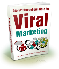 Die Erfolgsgeheimnisse im Viral Marketing